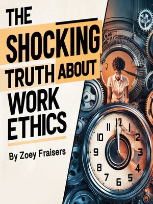 cover image of The Shocking Truth about Work Ethics